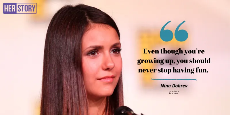 nina dobrev, life quotes