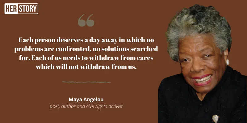 Maya Angelou, quotes, take a break