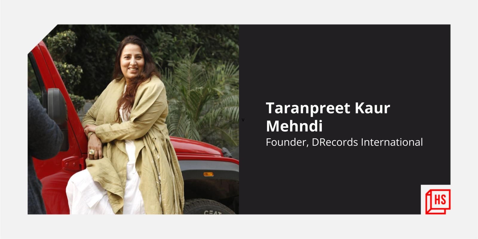 Meet the woman who stepped into the male-dominated music label industry and nailed it - Taranpreet Kaur Mehndi of DRecords International