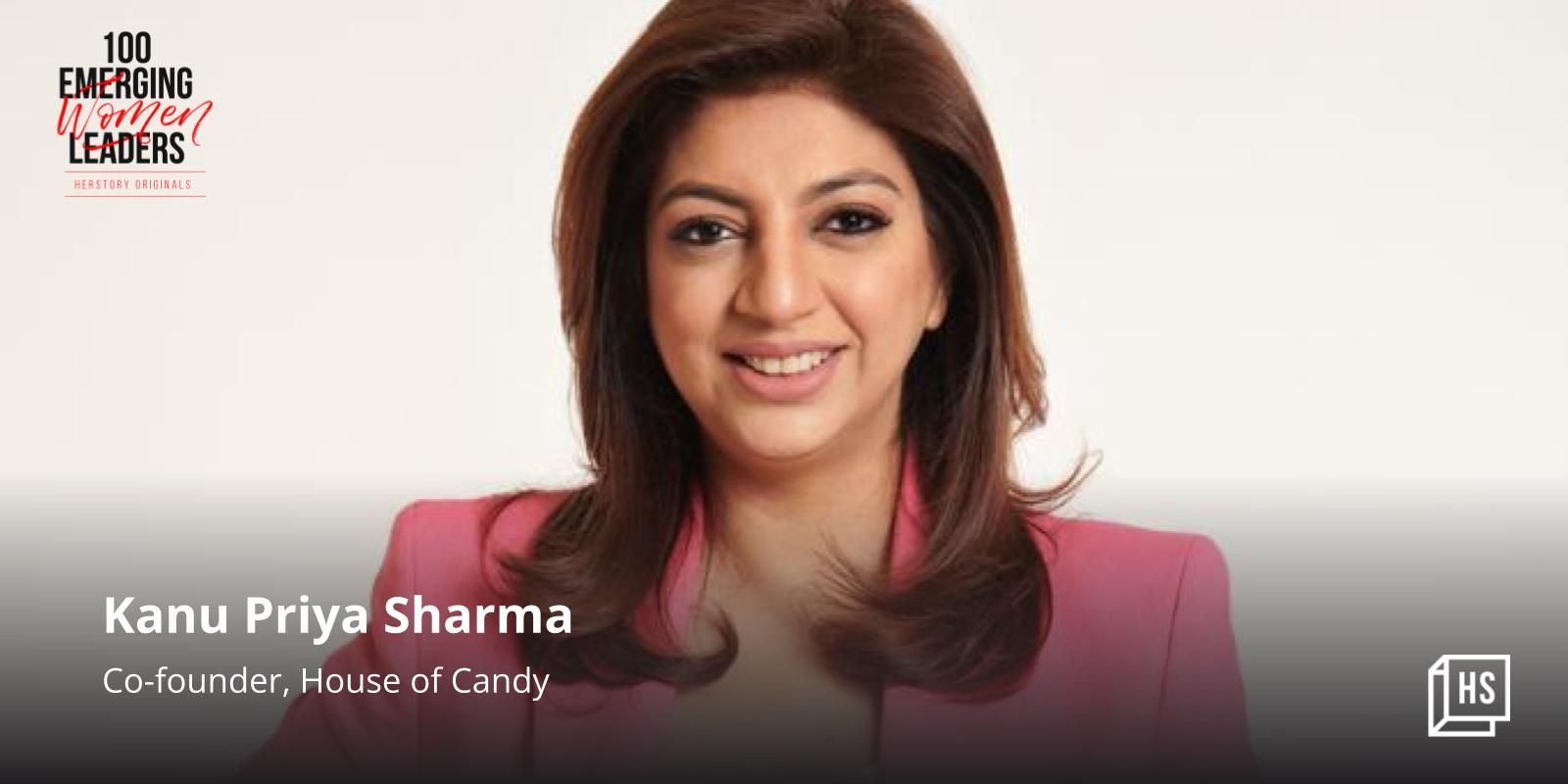[100 Emerging Women Leaders] Meet Kanu Priya Sharma who wants India to pick and mix candies 
