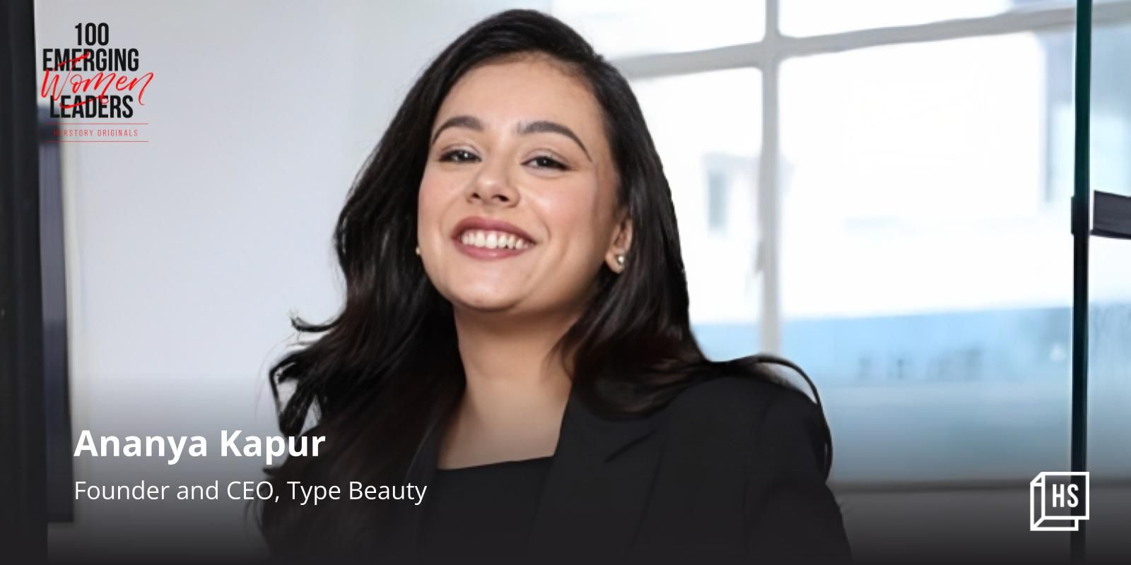 [100 Emerging Women Leaders] Ananya Kapur is building a beauty brand that is merging makeup and skincare
