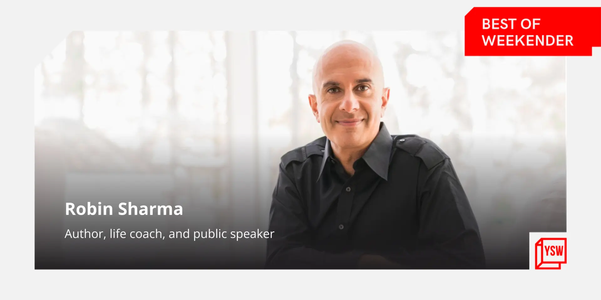 Best of weekender: Tete-a-tete with author Robin Sharma, and meet the woman changing the sports scene in India