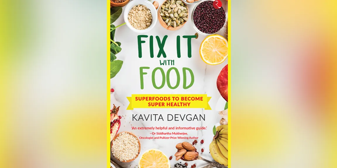 Fix it with food: Author and nutritionist Kavita Devgan tells us how superfoods are super healthy in her new book