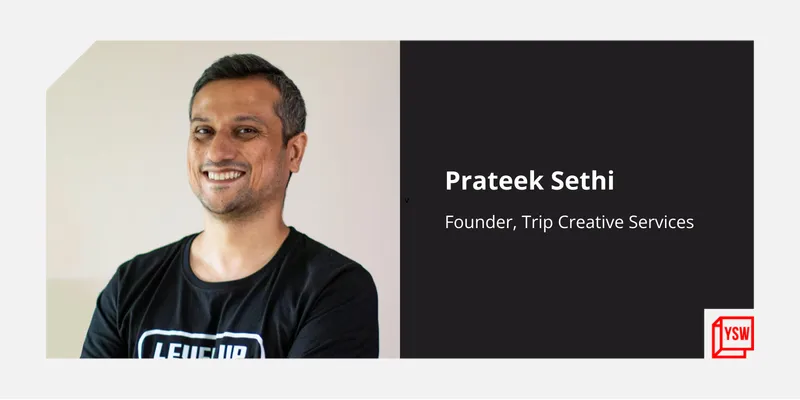 Prateek Sethi, Founder, Trip Creative Services