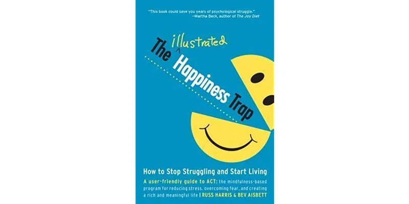 The Happiness Trap: Stop Struggling, Start Living 
