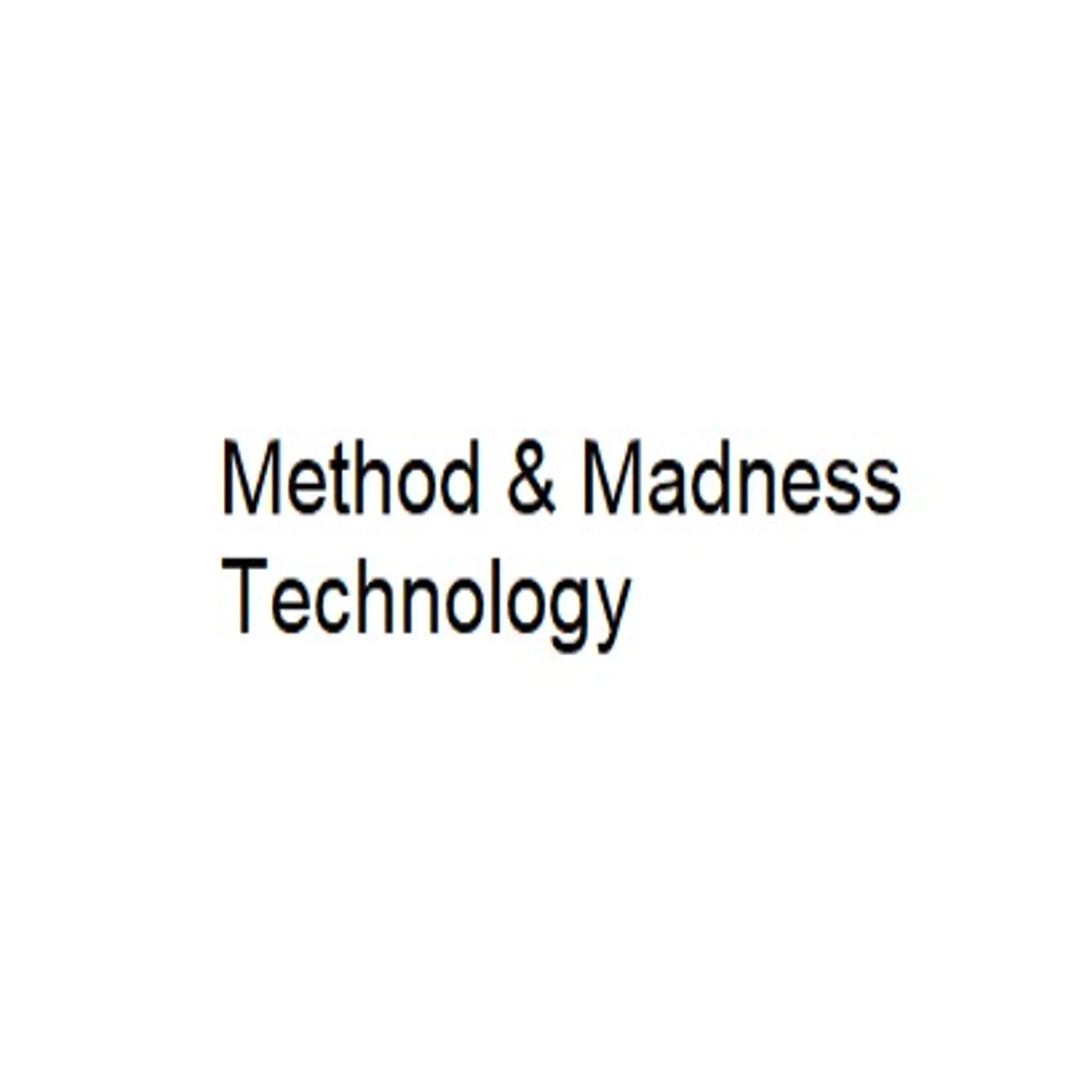 Method & Madness Technology
