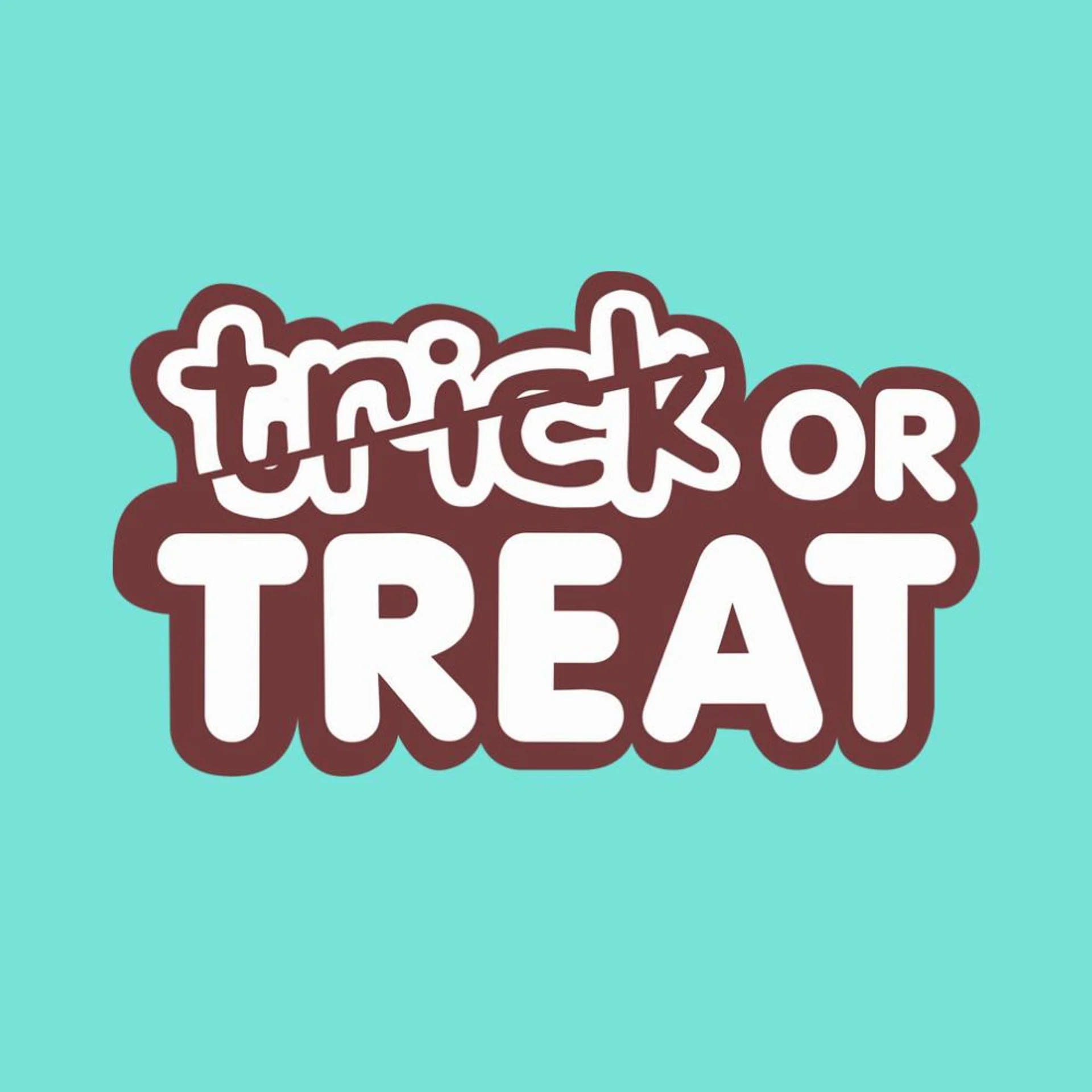 TRICK OR TREAT