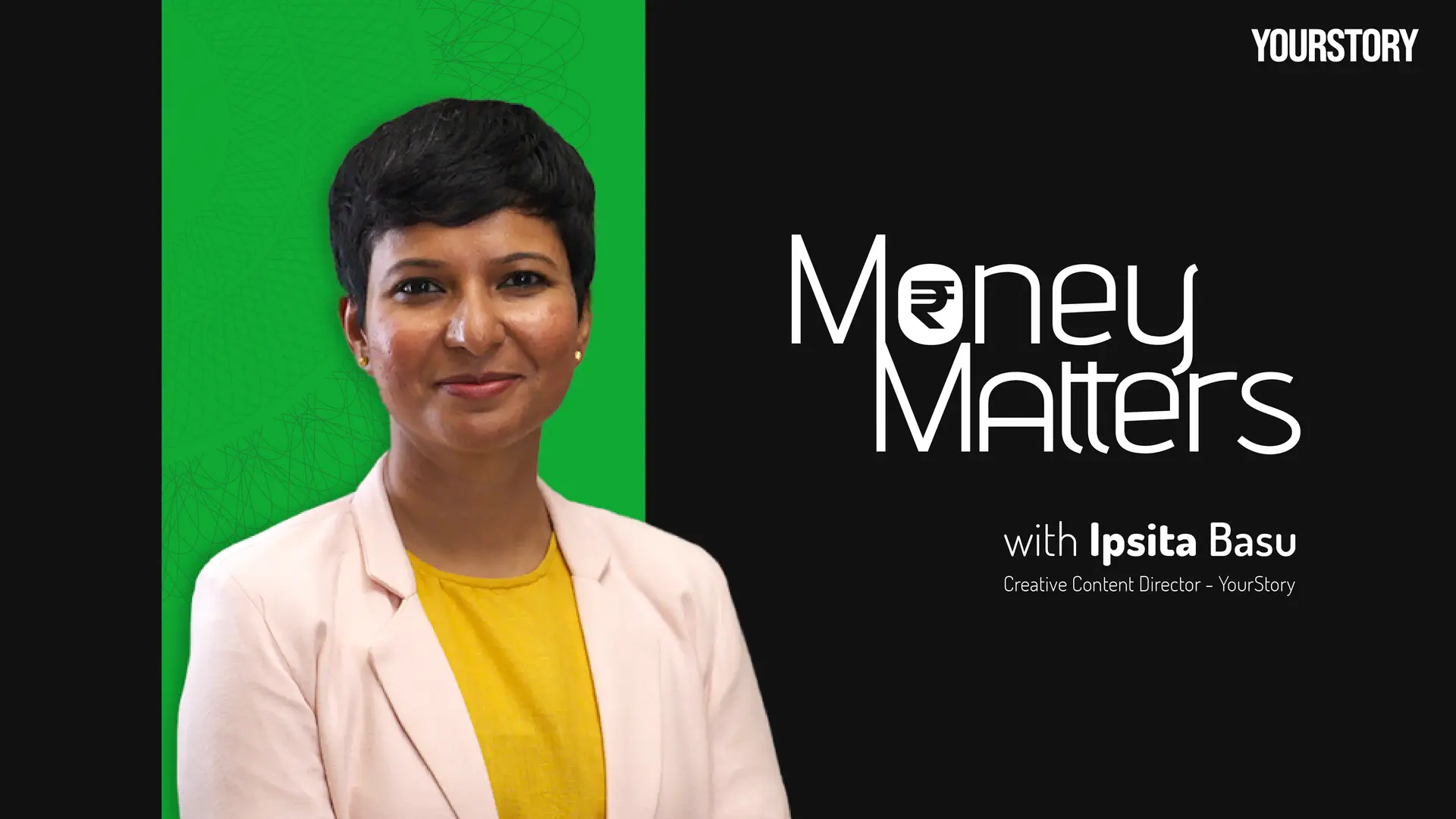 Money Matters with Ipsita Basu