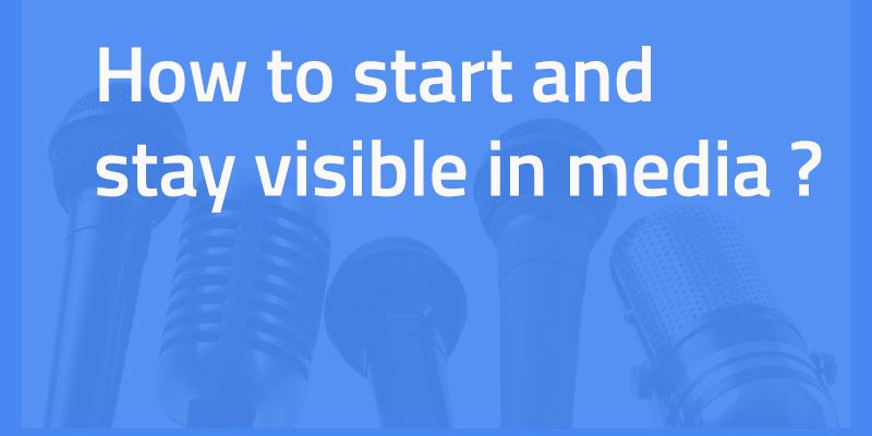 PR For Startups - How to start and stay visible in media