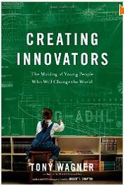 [Book Review] Creating Innovators: The Making of Young People Who Will Change the World