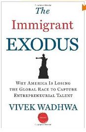 [Book Review] The Immigrant Exodus: Why America Is Losing the Global Race to Capture Entrepreneurial Talent