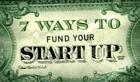 7 Ways To Fund Your Startup