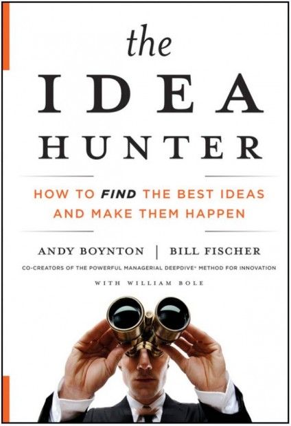 [Book Review] The Idea Hunter: How to Find the Best Ideas and Make them Happen