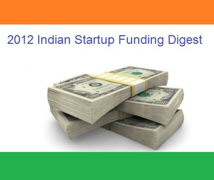 The 2012 Indian Startup Funding Digest- Venture Capital and Angel investment in 2012
