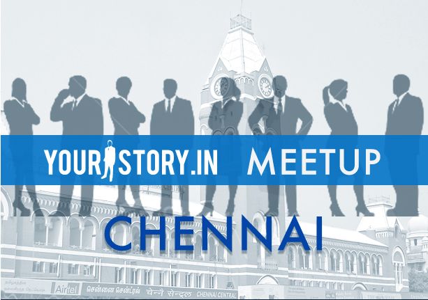 YourStory Meetup: Singara Chennai is the next pitstop after Mumbai and Delhi!