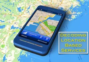 Decoding location based services (LBS). Image courtesy: enormlabs