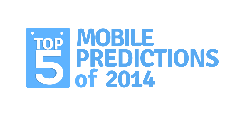 Top 5 Mobile and Wireless Technology Predictions for 2014