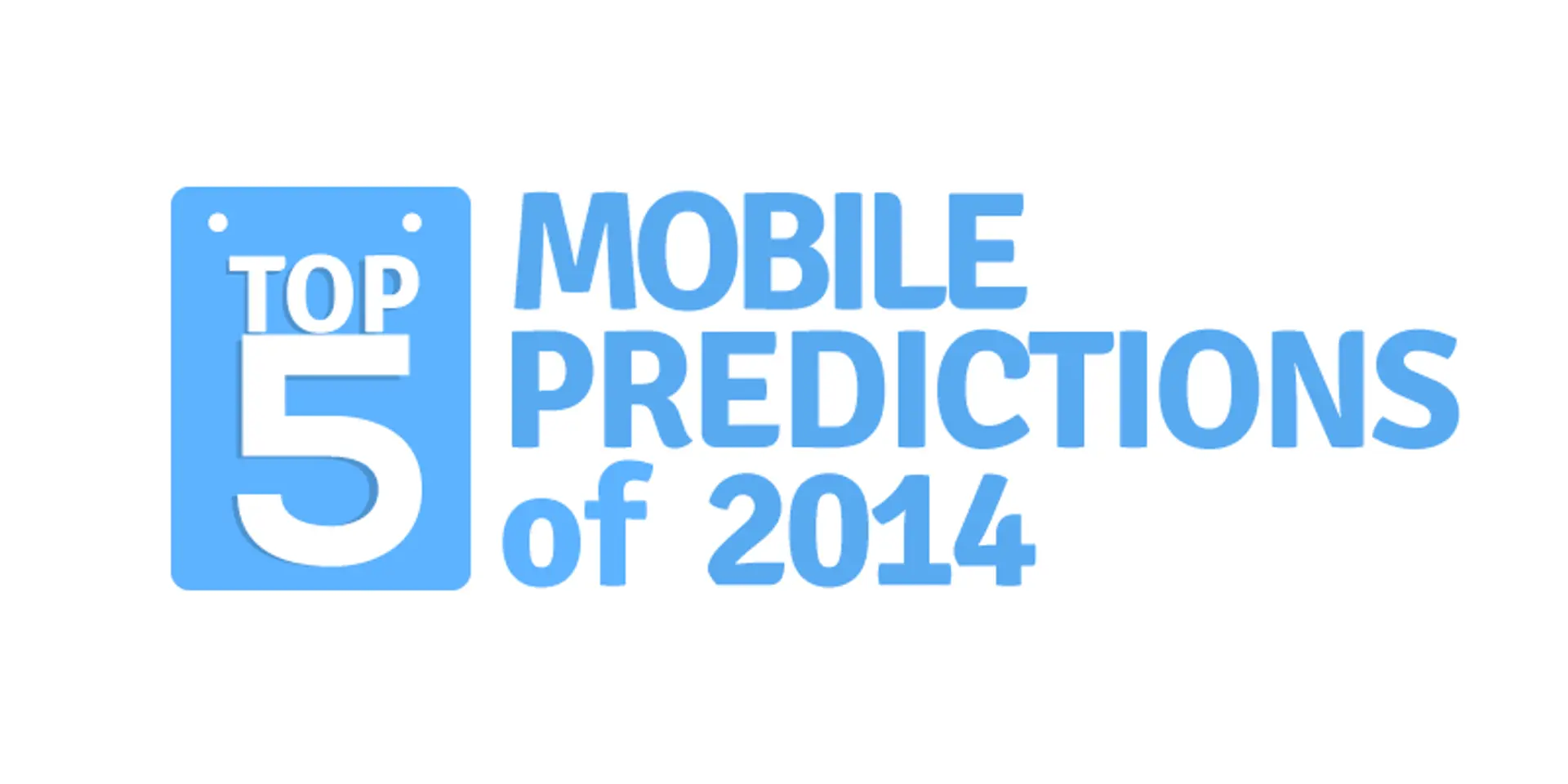 Top 5 Mobile and Wireless Technology Predictions for 2014