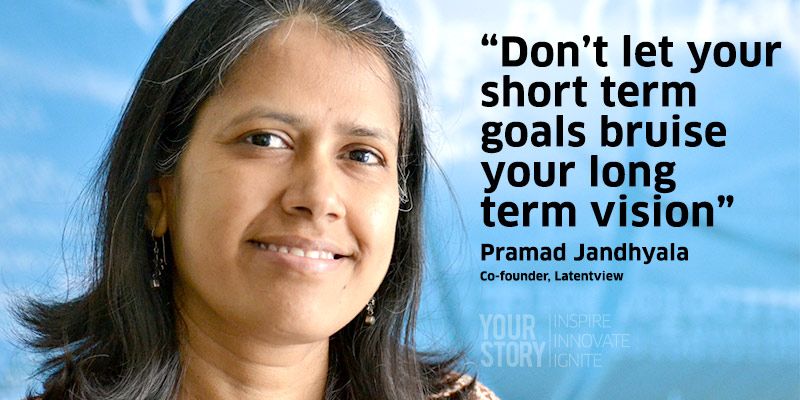 Don’t let your short term goals bruise your long term vision: Pramad Jandhyala, co-founder, Latentview