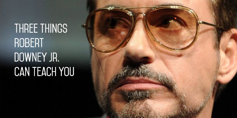 Three things Robert Downey Jr. can teach you