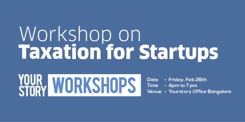 YourStory Workshop - Taxation for Startups