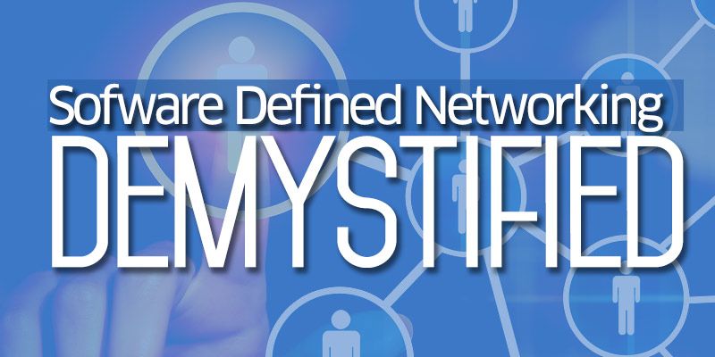 Demystifying Software Defined Networking