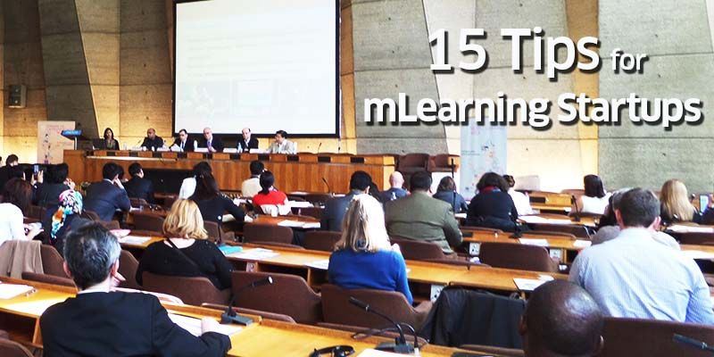15 Tips for mLearning Startups: UNESCO Mobile Learning Week (III)