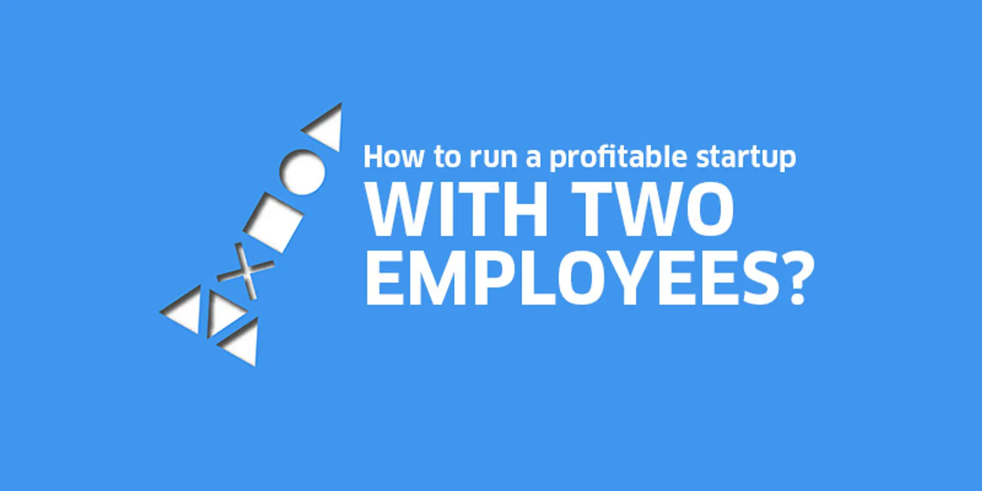 How to run a profitable startup with two employees? A crash course by Playblazer