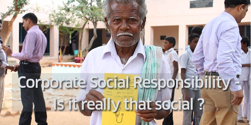 Corporate Social Responsibility - Is it really that social?
