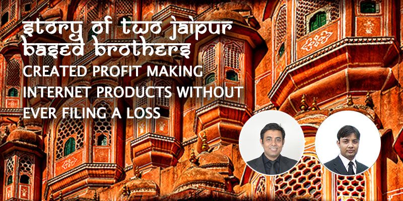 How two Jaipur-based brothers created profit making internet products without ever filing loss