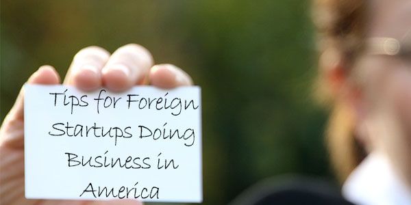 Tips for Foreign Startups Doing Business in America