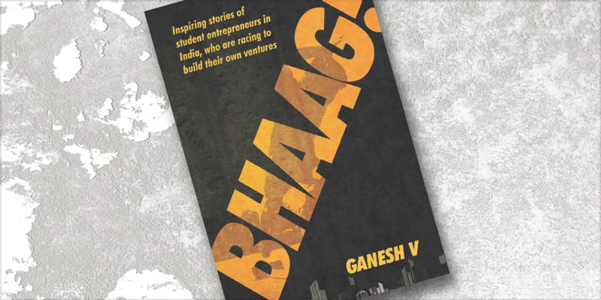 Bhaag startup bhaag – the stories of 11 student entrepreneurs from India