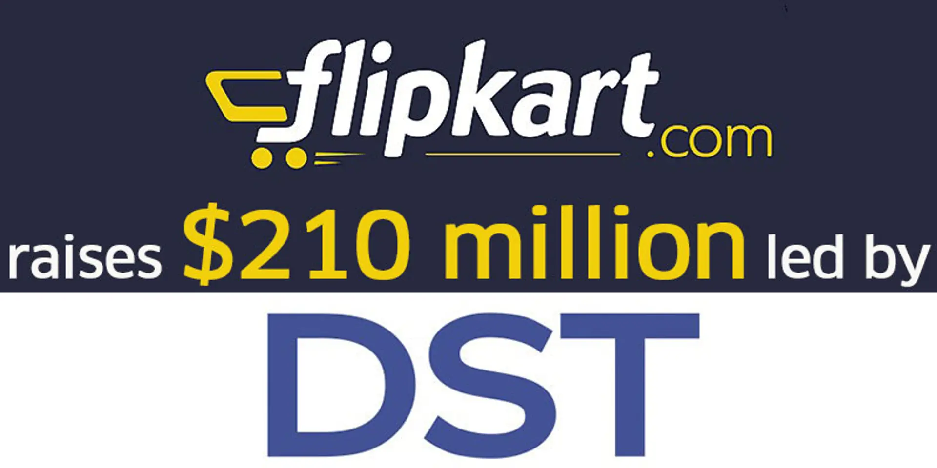Flipkart raises $210 million in financing led by the Russian investment firm DST Global