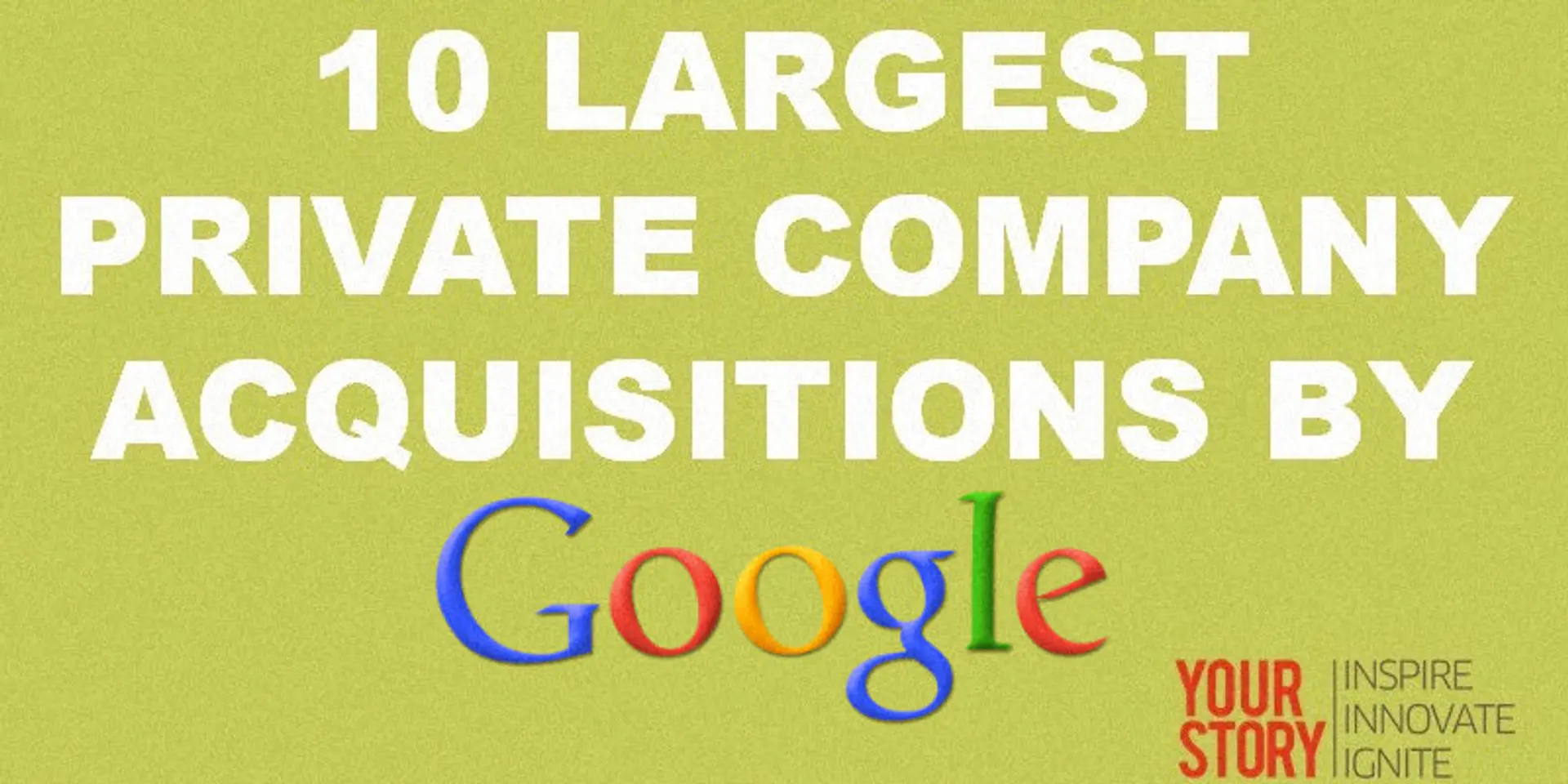 Top 10 private companies acquired by Google