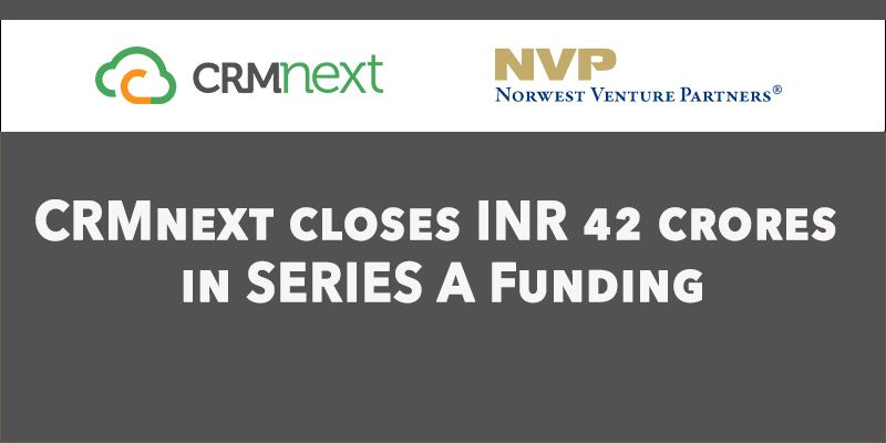 CRMnext raises INR 42Cr from Norwest Venture Partners to fuel research and innovation