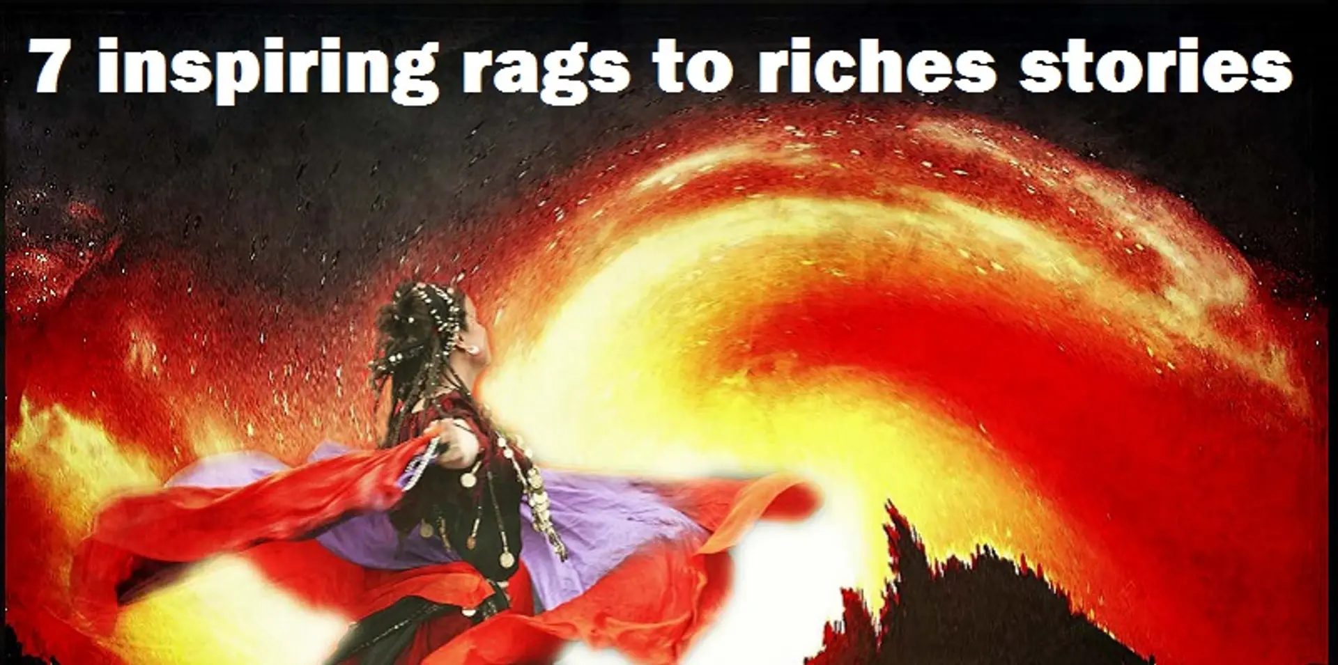 7 inspiring rags to riches stories of entrepreneurs