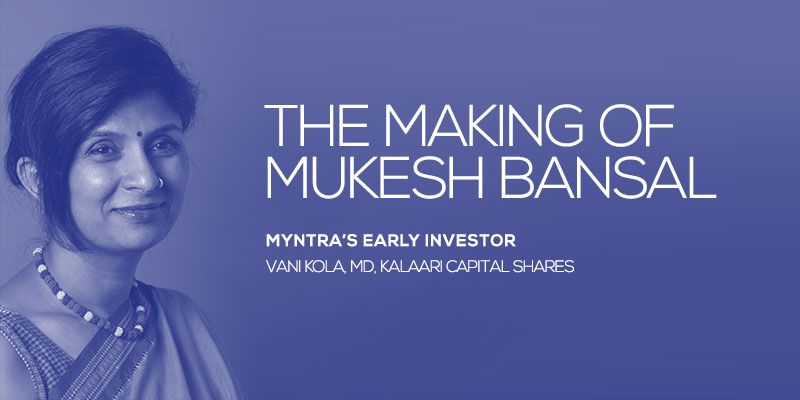 The making of Mukesh Bansal; Myntra’s early investor Vani Kola, MD, Kalaari Capital shares