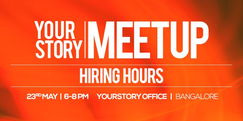 [YS Meetup Hiring Hours] YourStory is hiring! Come hangout on our rooftop - Friday 23rd May at 6pm