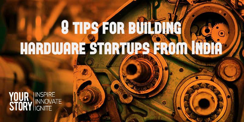 8 tips for building hardware startups from India