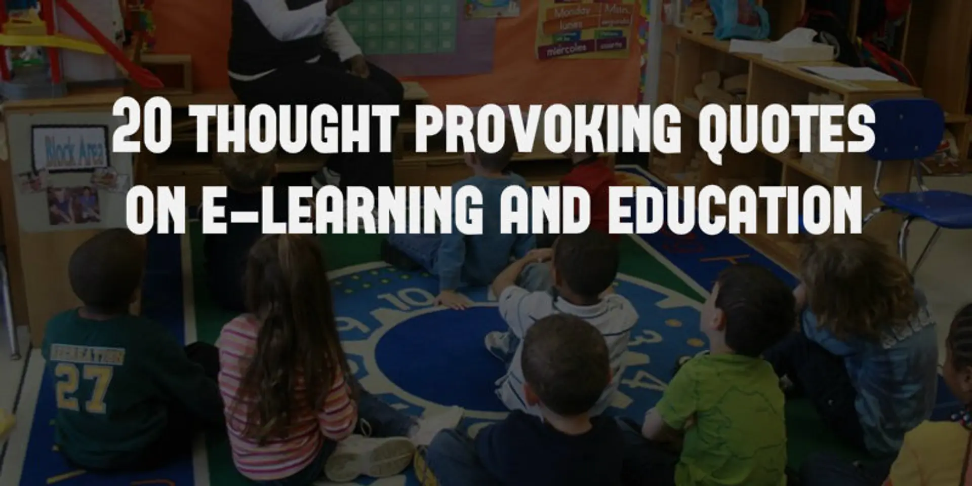 20 thought provoking quotes on e-learning and education
