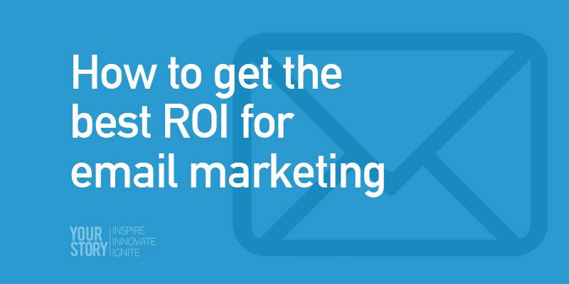 How to get the best ROI for email marketing