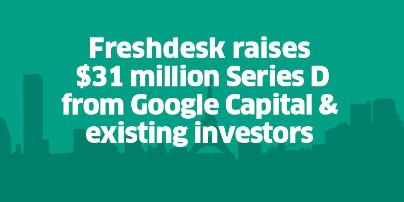 Freshdesk Raises $31 million Series D funding from Google Capital and Existing Investors