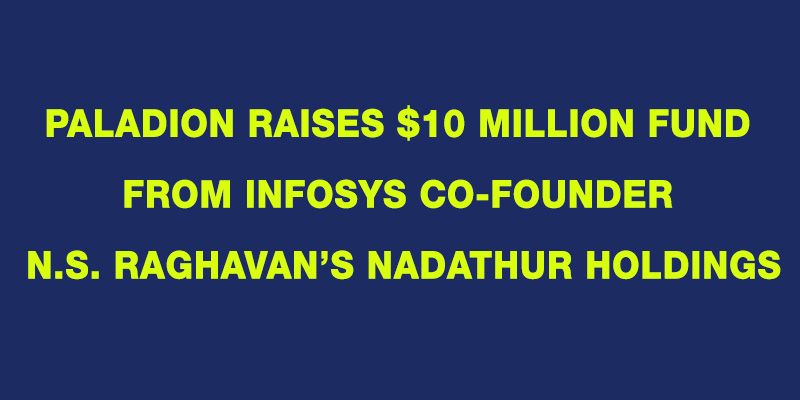 Paladion raises $10 million fund from Infosys Co-founder N.S. Raghavan’s Nadathur Holdings