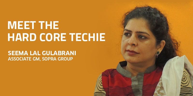 Meet the Hard Core Techie: Seema Lal Gulabrani, Associate GM, Sopra Group