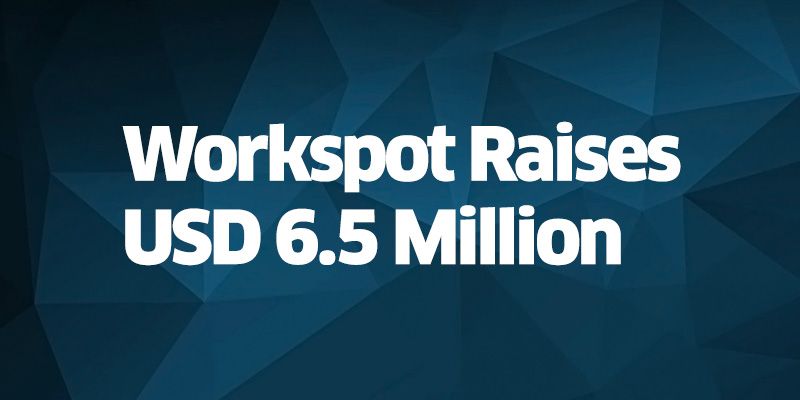Workspot raises $6.5 million in Series A funding from Helion, Translink Capital and Qualcomm Ventures