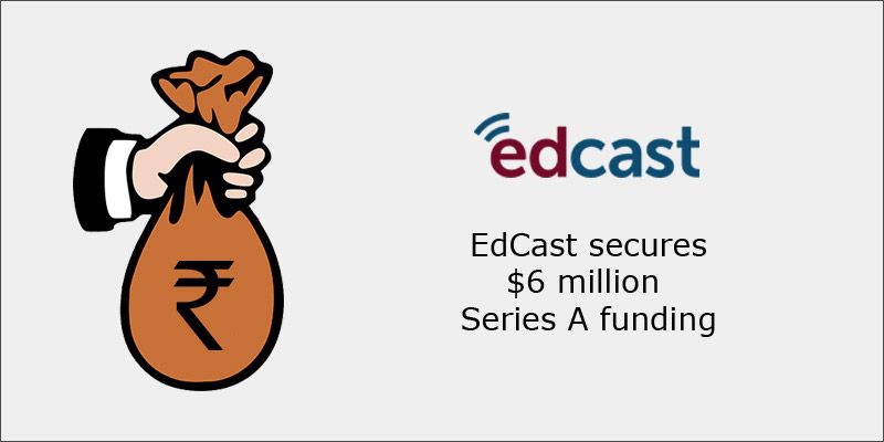 EdCast secures $6 million Series A funding led by SoftBank Capital