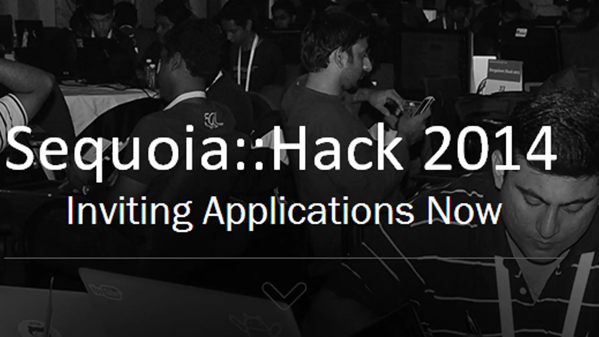 Sequoia::Hack 2014 - rewrite the rules of the game, build what you want to build, the way you want to build it