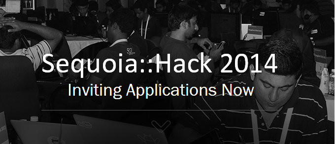 Sequoia::Hack 2014 - rewrite the rules of the game, build what you want to build, the way you want to build it