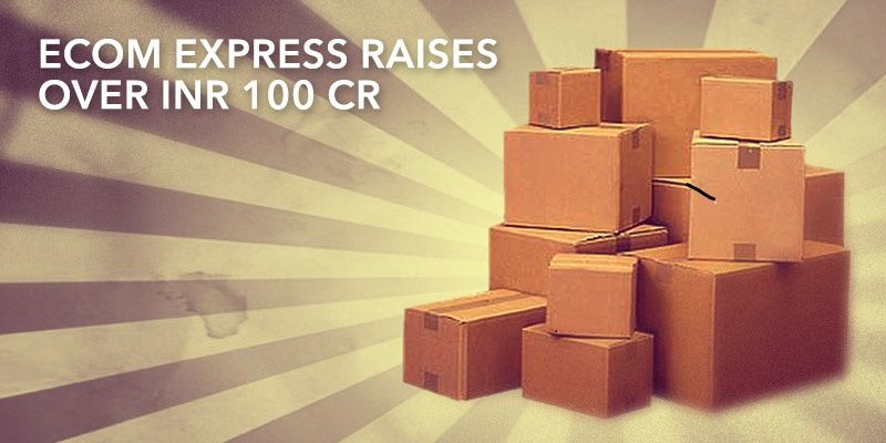 Ecommerce logistics startup Ecom Express raises over Rs.100 Cr funding from Peepul Capital