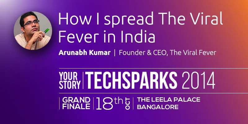 Arunabh Kumar, Founder and CEO - TVF Media labs